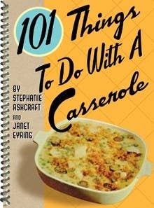 101 Things to do with a Casserole cookbook